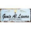 Metallschild „Genie bei der Arbeit“ italienisch
